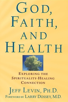 Paperback God, Faith, and Health: Exploring the Spirituality-Healing Connection Book