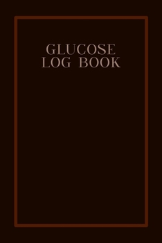 Glucose Logbook: A portable blood glucose log book: Sunday to Saturday: Brown frame cover