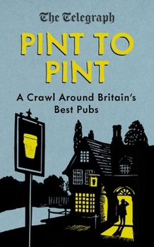 Hardcover Pint to Pint: A Crawl Around Britain's Best Pubs Book
