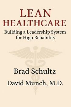 Hardcover Lean Healthcare: Building a Leadership System For High Reliability Book