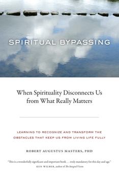 Paperback Spiritual Bypassing: When Spirituality Disconnects Us from What Really Matters Book