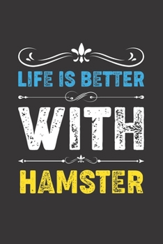 Paperback Life Is Better With Hamster: Funny Hamster Lovers Gifts Lined Journal Notebook 6x9 120 Pages Book