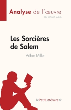 Les Sorcières de Salem de Arthur Miller (Analyse de l'œuvre): Résumé complet et analyse détaillée de l'œuvre