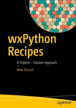 Paperback Wxpython Recipes: A Problem - Solution Approach Book