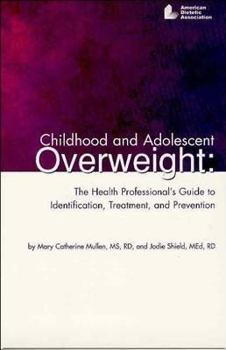 Paperback Childhood and Adolescent Overweight: The Health Professional's Guide to Identification, Treatment and Prevention Book