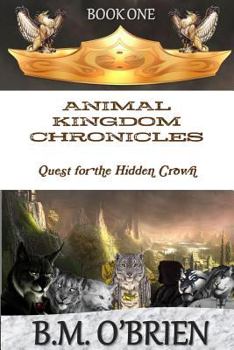 Paperback Animal Kingdom Chronicles - Quest for the Hidden Crown Book
