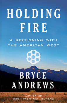 Hardcover Holding Fire: A Reckoning with the American West Book