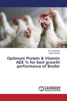 Paperback Optimum Protein & Vitamin Ade % for Best Growth Performance of Broiler Book