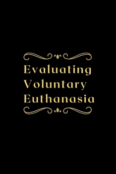 Paperback Evaluating Voluntary Euthanasia Book