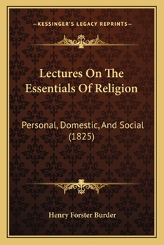 Paperback Lectures On The Essentials Of Religion: Personal, Domestic, And Social (1825) Book