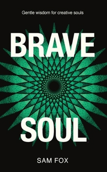 Paperback Brave Soul - Gentle Wisdom for Creative Souls Book