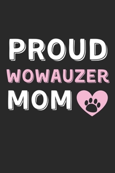 Proud Wowauzer Mom: Lined Journal, 120 Pages, 6 x 9, Wowauzer Dog Mom Gift Idea, Black Matte Finish (Proud Wowauzer Mom Journal)