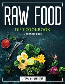 Paperback Raw Food Diet Cookbook: Vegan Recipes Book