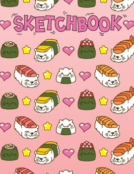 Paperback Sketchbook: Cute Blank Notebook for Sketching and Picture Space with Kawaii Sushi Cats, Stars and Hearts, Unlined Paper Book for D Book