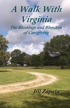 Paperback A Walk With Virginia: The Blessings and Blunders of Caregiving Book