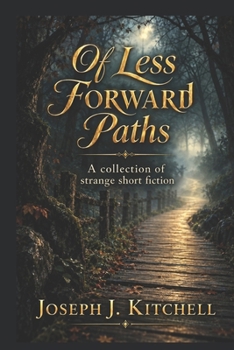 Paperback Of Less Forward Paths: A Collection of Short Story Fiction Book