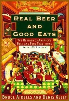 Hardcover Real Beer and Good Eats: The Rebirth of America's Beer and Food Traditions Book