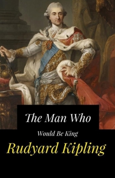 The Man Who Would be King Illustrated