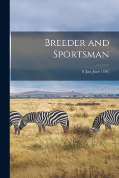 Paperback Breeder and Sportsman; 8 (Jan.-June 1886) Book