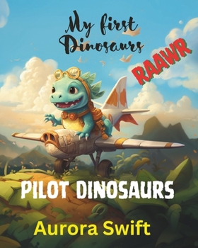 Paperback My First Dinosaurs: Pilot Dinosaurs coloring book for kids 3-6 Book