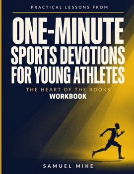 Paperback Practical Lessons From One-Minute Sports Devotions For Young Athletes: The Heart Of The Books Book
