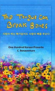 Hardcover The Tongue Can Break Bones: One-Hundred Korean Proverbs Book