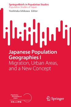 Paperback Japanese Population Geographies I: Migration, Urban Areas, and a New Concept Book