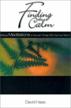 Paperback Finding the Calm: Biblical Meditations to Nourish Those Who Nurture Teens Book