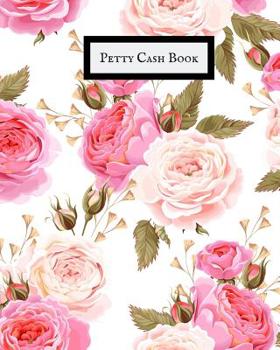 Petty Cash Book: Cash Recording Journal for Tracking Payments Payment & Spending Tracker Within the Office, School, Restaurant, Business & Personal Use