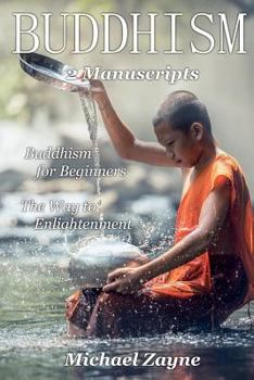 Paperback Buddhism: 2 Manuscripts: Buddhism for Beginners, the Way to Enlightenment Book