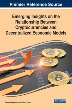 Hardcover Emerging Insights on the Relationship Between Cryptocurrencies and Decentralized Economic Models Book