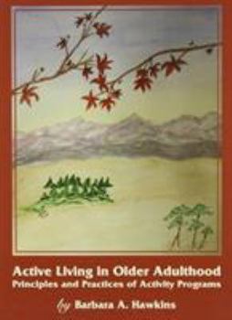 Hardcover Active Living in Older Adulthood: Principles and Practices of Activity Programs Book