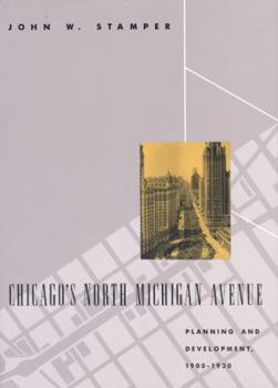 Hardcover Chicago's North Michigan Avenue: Planning and Development, 1900-1930 Book