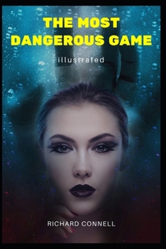 The Most Dangerous Game Illustrated: Richard Connell