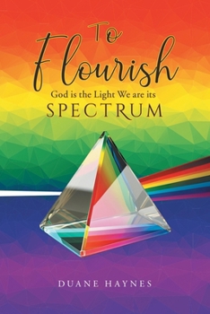 Paperback To Flourish: God is the Light We are its Spectrum Book