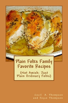Paperback Plain Folks Family Favorite Recipes: (Not Amish - Just Plain Ordinary Folks) Book