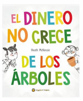 Hardcover El Dinero No Crece de Los Árboles / Money Doesn't Grow on Trees [Spanish] Book