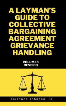 Paperback A Layman's Guide to Collective Bargaining Agreement Grievance Handling: Volume 1 Book