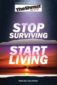 Paperback Stop Surviving, Start Living: The Shmuz on Life 1 Book