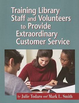 Paperback Training Library Staff and Volunteers to Provide Extraordinary Customer Service Book