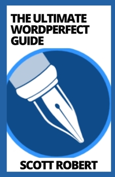 Paperback The Ultimate WordPerfect Guide: Master User Guide Book