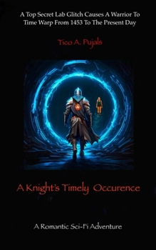 Paperback A Knight's Timely Occurrence: A Romantic Sci-Fi Comedy Adventure Book