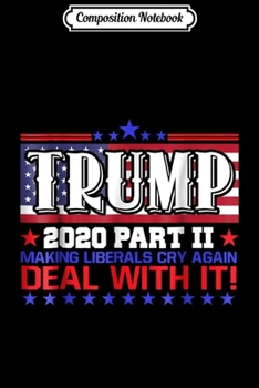 Paperback Composition Notebook: Pro Trump 2020 Part II Making Liberals Cry Again Journal/Notebook Blank Lined Ruled 6x9 100 Pages Book