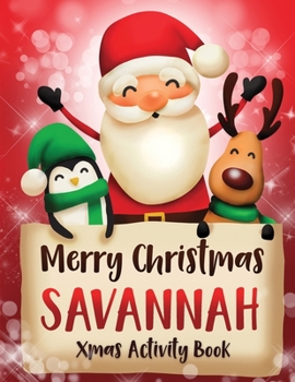 Paperback Merry Christmas Savannah: Fun Xmas Activity Book, Personalized for Children, perfect Christmas gift idea Book