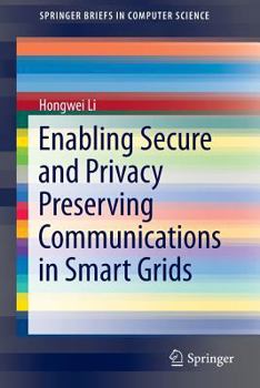 Paperback Enabling Secure and Privacy Preserving Communications in Smart Grids Book