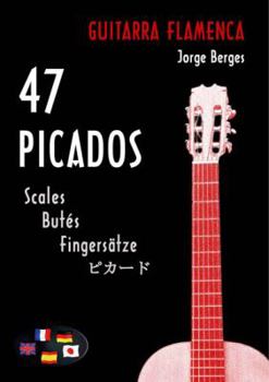 Paperback 47 Picados for Flamenco Guitar: Scales Butes Fingersatzescales (English, Spanish, Japanese and French Edition) (English and Spanish and Japanese and French Edition) Book