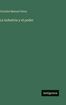 Hardcover La industria y el poder [Spanish] Book