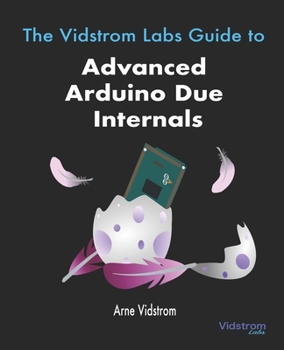 Paperback The Vidstrom Labs Guide to Advanced Arduino Due Internals Book