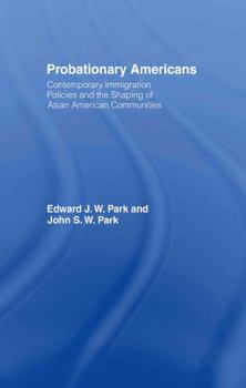 Hardcover Probationary Americans: Contemporary Immigration Policies and the Shaping of Asian American Communities Book