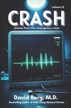 Crash: Stories From the Emergency Room: Volume 12